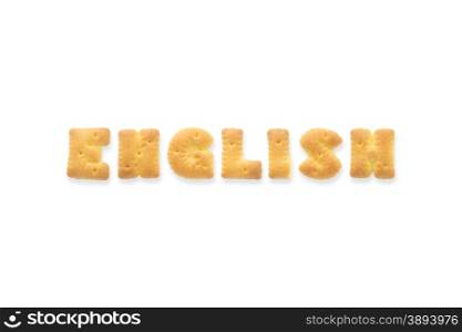Collage of text word ENGLISH. Alphabet biscuit cracker isolated on white background