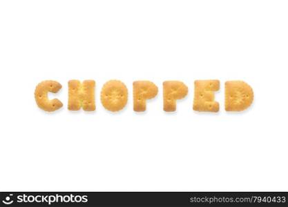 Collage of the capital letters word CHOPPED. Alphabet cookie biscuits isolated on white background