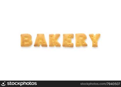 Collage of the character word BAKERY. Alphabet biscuit cracker isolated on white background