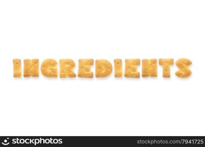 Collage of the character word INGREDIENTS. Alphabet cookie cracker isolated on white background