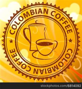 Colombian Coffee Stamp Meaning Colombia Brew Or Beverage