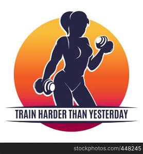 Colorful Fitness Club Emblem with Training Woman and motivation Slogan Train harder Than Yesterday. Vector Illustration.