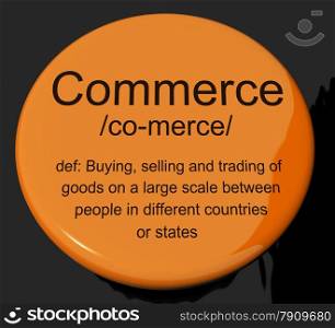 Commerce Definition Button Showing Trading Buying And Selling. Commerce Definition Button Shows Trading Buying And Selling