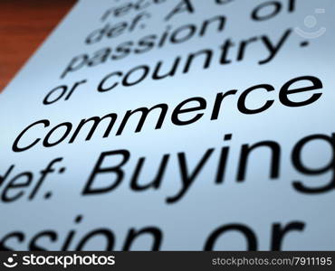Commerce Definition Closeup Showing Trading. Commerce Definition Closeup Shows Trading Buying And Selling