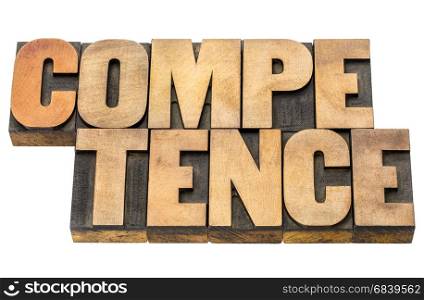 competence - word abstract in letterpress wood type blocks isolated on white
