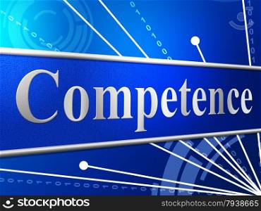 Competent Competence Representing Adeptness Skill And Skilfulness
