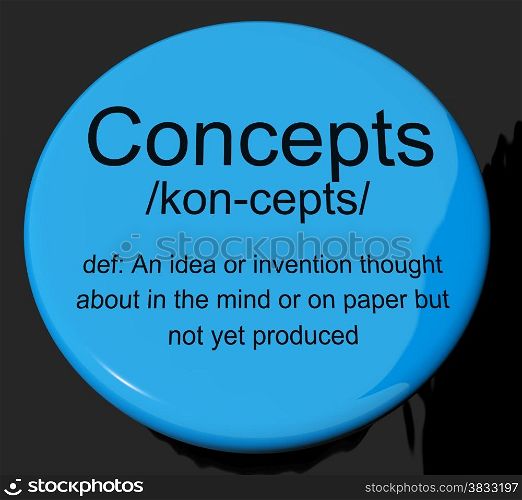 Concepts Definition Button Showing Ideas Thoughts Or Invention. Concepts Definition Button Shows Ideas Thoughts Or Inventions