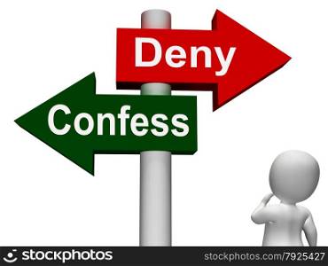 Confess Deny Signpost Showing Confessing Or Denying Guilt Innocence