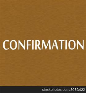 Confirmation white wording on Background Brown wood