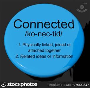 Connected Definition Button Showing Linked Joined Or Networking. Connected Definition Button Shows Linked Joined Or Networking