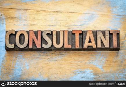 consultant - word abstract in vintage letterpress wood type printing blocks