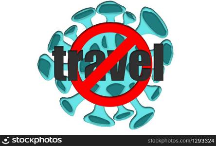 Coronavirus 2019-nCov flu and travel ban sign. 3d rendering