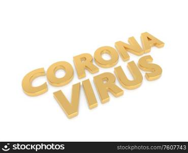 Coronavirus inscription in gold letters on a white background. 3d render illustration.. Coronavirus inscription in gold letters on a white background.