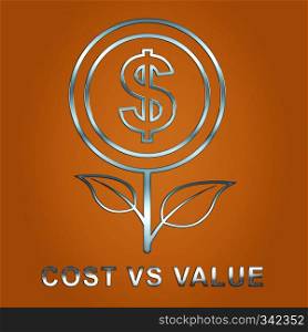 Cost Versus Value Flower Portrays Spending vs Benefit Received. Analysis Of Return On Investment Or Roi - 3d Illustration