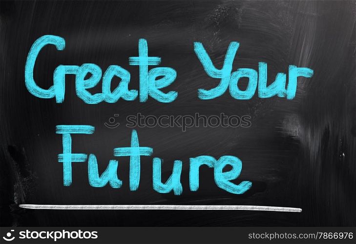 Create Your Future Concept