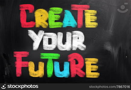 Create Your Future Concept