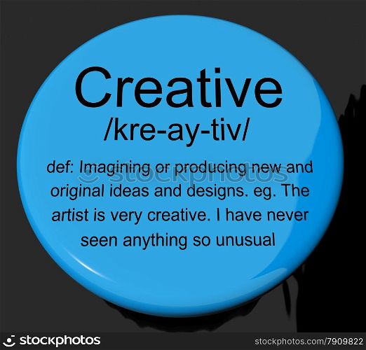 Creative Definition Button Showing Original Ideas Or Artistic Designs. Creative Definition Button Shows Original Ideas Or Artistic Designs