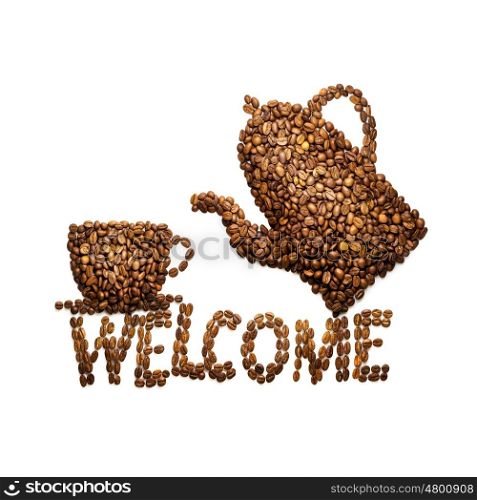 Creative still life photo of a coffee cup, pot and welcome sign made of coffee beans on white.