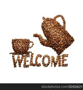 Creative still life photo of a coffee cup, pot and welcome sign made of coffee beans on white.