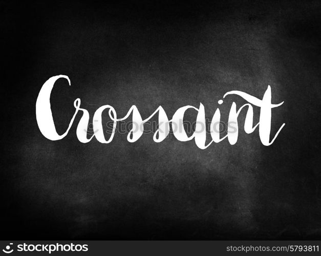 Crossaint written on a blackboard