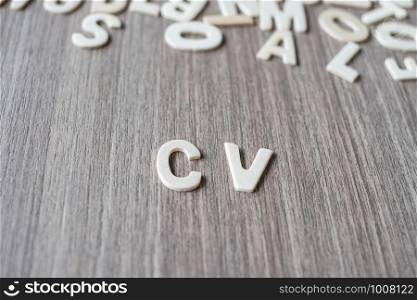 CV word of wooden alphabet letters. Business, job and Idea concept