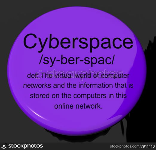 Cyberspace Definition Button Showing Virtual World Of Online Networks. Cyberspace Definition Button Shows Virtual World Of Online Networks