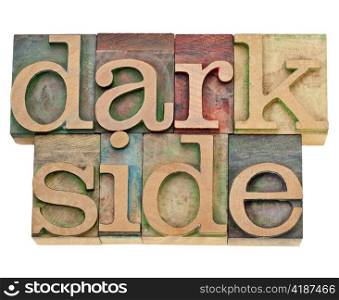 dark side - moral concept - isolated text in vintage letterpress wood type