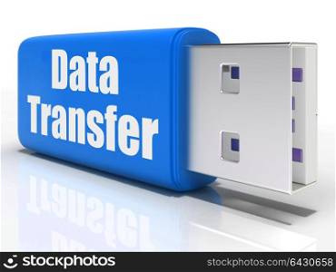Data Transfer Pen drive Showing Files Transfer Archive Or Storage