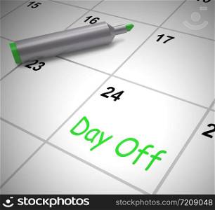 Day off marked on calendar as free time. Due to holiday or being sick - 3d illustration