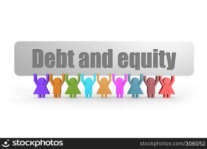 Debt and equity word on a banner hold by group of puppets, 3D rendering