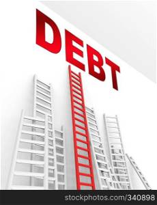 Debt Ceiling Finance Ladders Shows Banking Upper Limit. Federal Or National Money Management - 3d Illustration