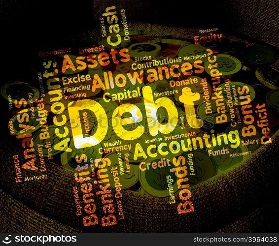 Debt Word Showing Financial Obligation And Indebted