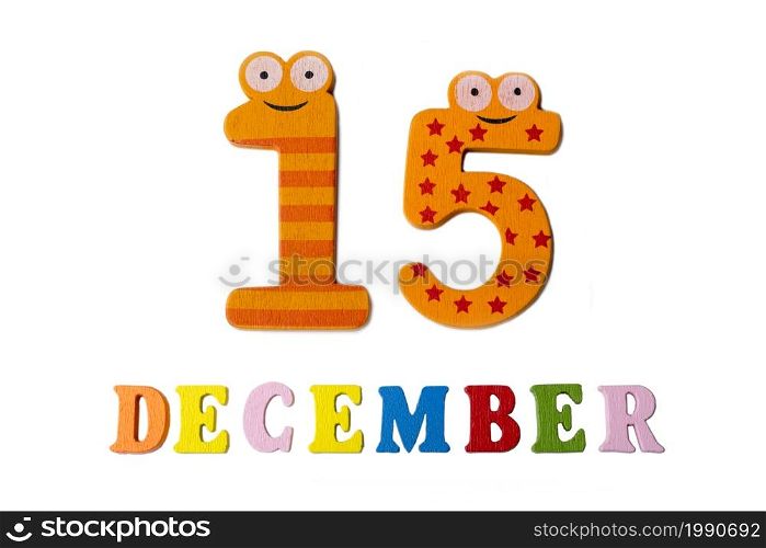 December 15 on white background, numbers and letters. Calendar.. December 15 on white background, numbers and letters.