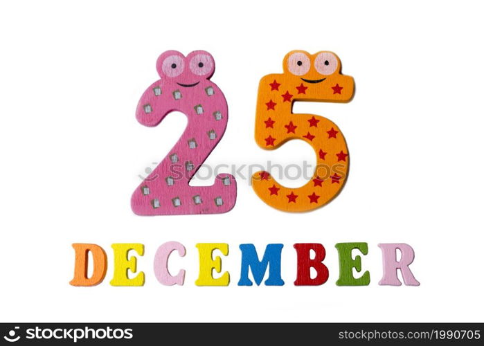 December 25 on white background, numbers and letters. Calendar.. December 25 on white background, numbers and letters.