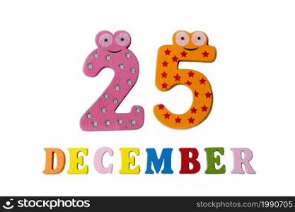 December 25 on white background, numbers and letters. Calendar.. December 25 on white background, numbers and letters.