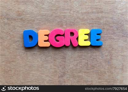 degree colorful word in the wooden background