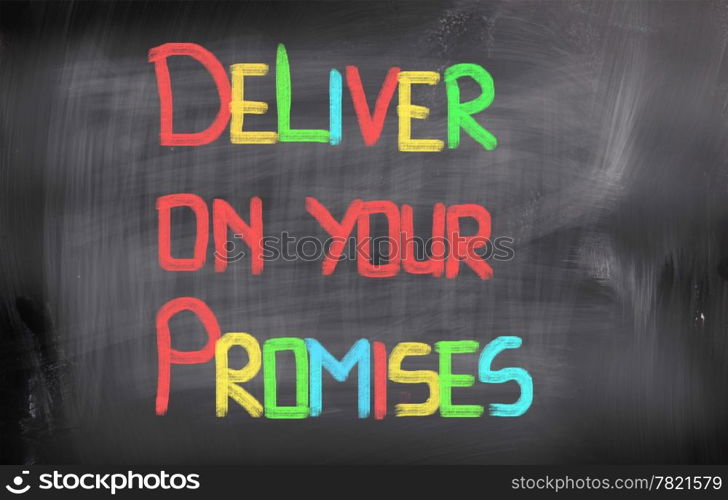 Deliver On Your Promises Concept