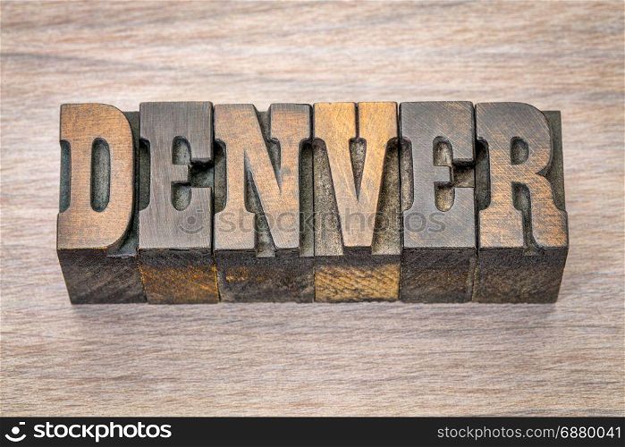Denver - word in vintage rustic letterpress wood type - French Clarendon font popular in western movies and memorabilia