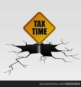 detailed illustration of a cracked ground with Tax Time text on a yellow roadsign, eps10 vector