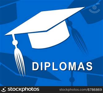 Diplomas Mortarboard Indicating Certification Degrees And Graduation