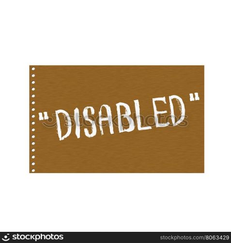 Disabled white wording on Background Brown wood Board