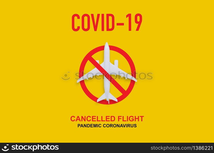 Disease coronavirus impact is cancelled flight and blocked for protective a pandemic, prohibition airplane sign for prevention covid-19, business about travel is crisis a global, stop plane.