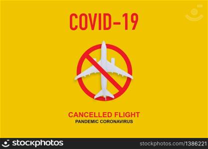 Disease coronavirus impact is cancelled flight and blocked for protective a pandemic, prohibition airplane sign for prevention covid-19, business about travel is crisis a global, stop plane.