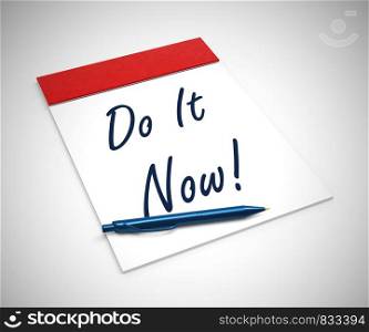Do it now concept icon means starting out urgently with great motivation. Positive action immediately and taking steps - 3d illustration