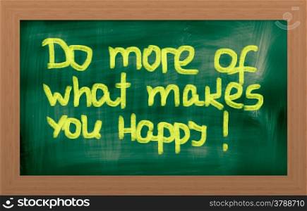 Do More Of What Makes You Happy Concept