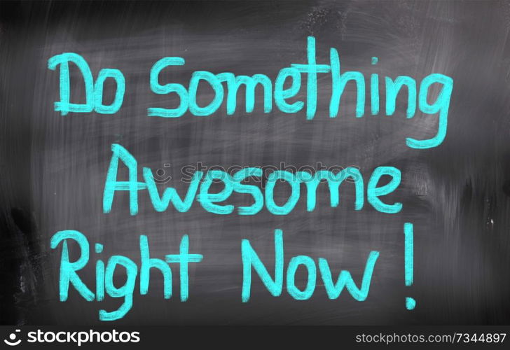 Do Something Awesome Right Now Concept