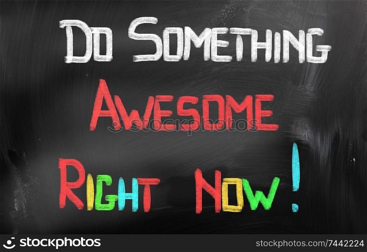 Do Something Awesome Right Now Concept