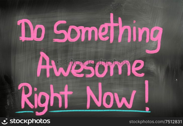 Do Something Awesome Right Now Concept