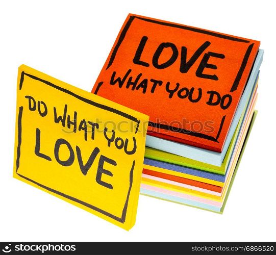 do what you love, love what you do - motivational advice or reminder on isolated sticky notes
