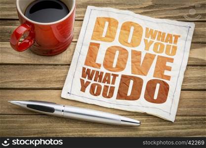 do what you love - motivational word abstract on a napkin with cup of coffee